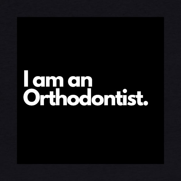 I am an Orthodontist. by raintree.ecoplay